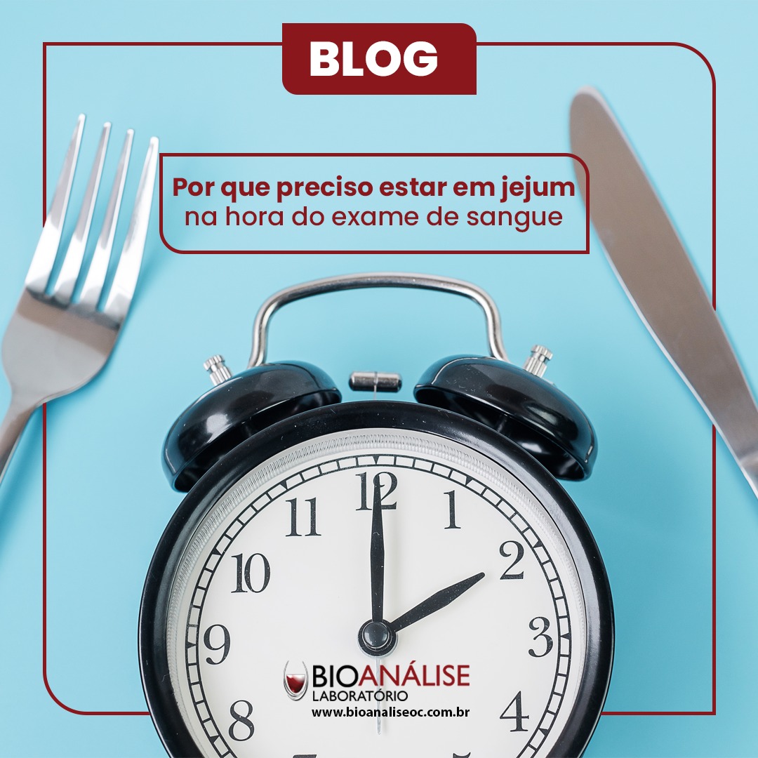 Por que preciso estar em jejum na hora do exame de sangue?